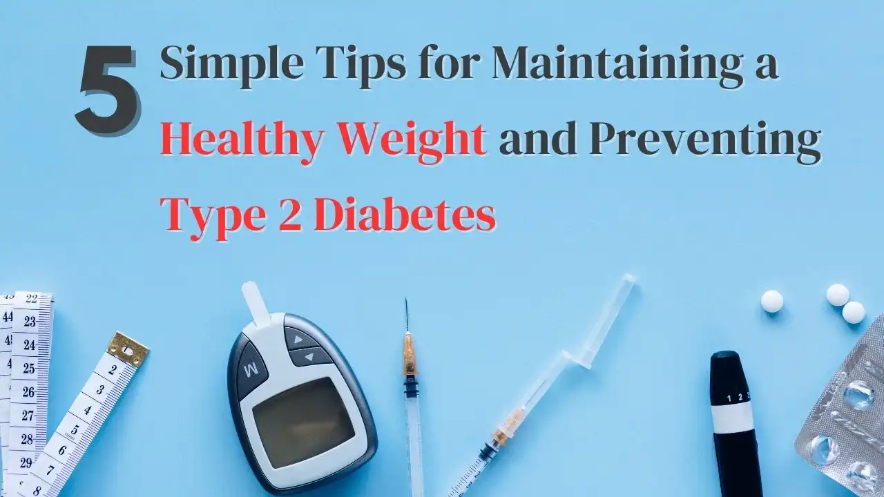 5 Simple Tips for Maintaining a Healthy Weight and Preven...