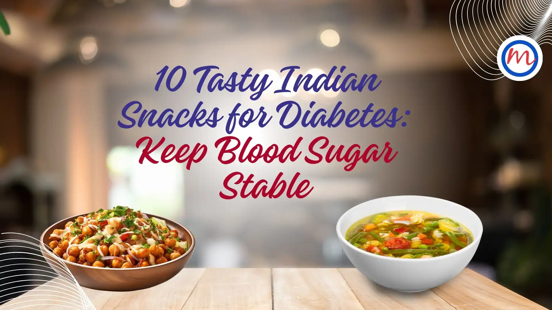 10 Tasty Indian Snacks for Diabetes: Keep Blood Sugar Stable